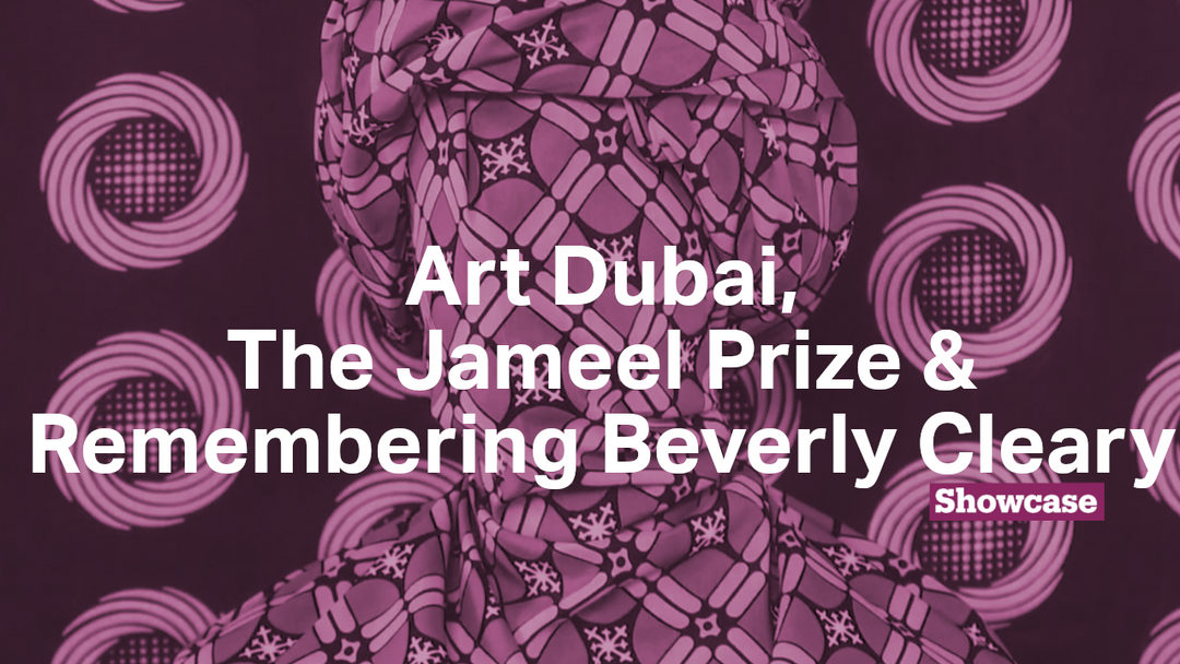 Art Dubai | The Jameel Prize: Poetry to Politics | Remembering Beverly Cleary