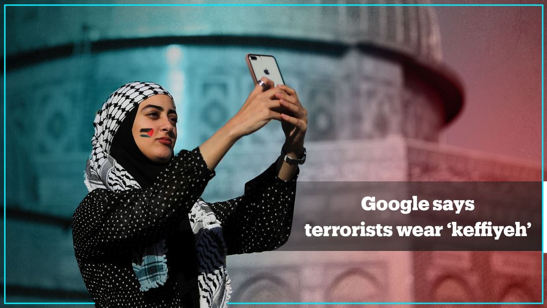 Google says ‘keffiyeh’ is a terrorist headgear