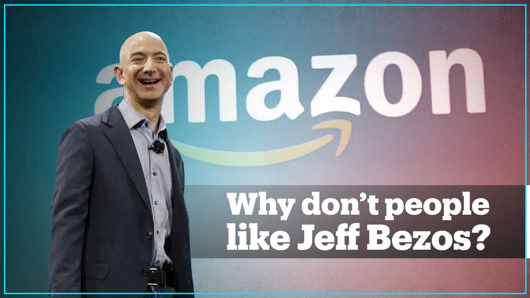 Why people don’t like Jeff Bezos
