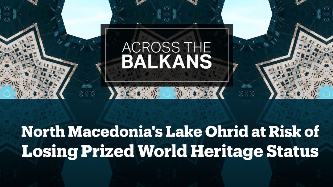 North Macedonia's Lake Ohrid at Risk of Losing World Heritage Status