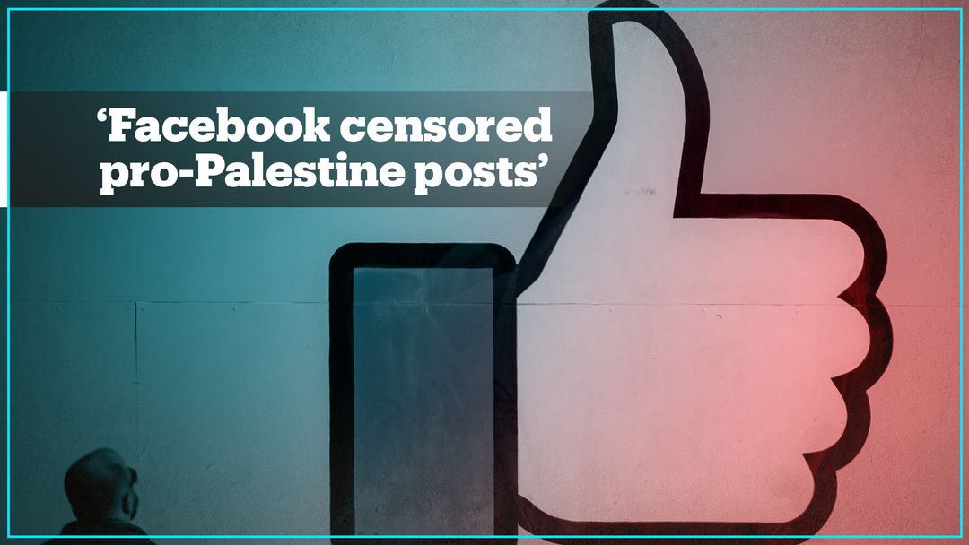 Facebook employees raised concern over censoring Palestinians posts