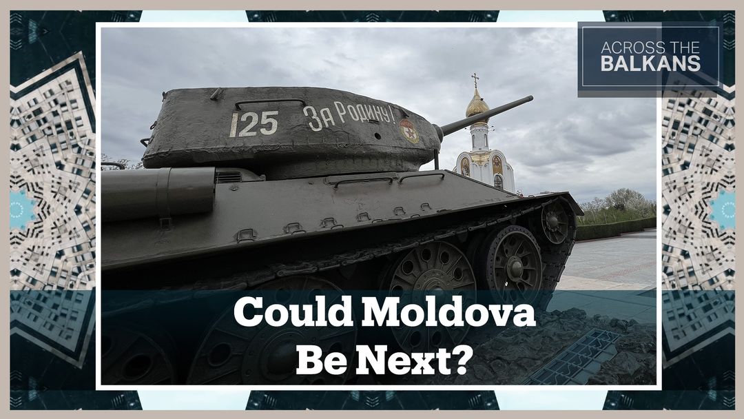 Across the Balkans: Is Moldova Putin’s next target?