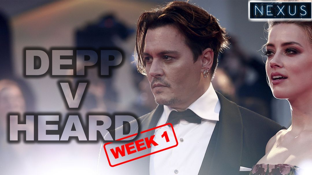 Week 1: Johnny Depp v Amber Heard Trial