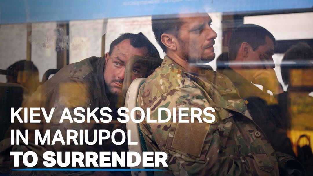 Kiev asks remaining Ukrainian soldiers in Mariupol to surrender