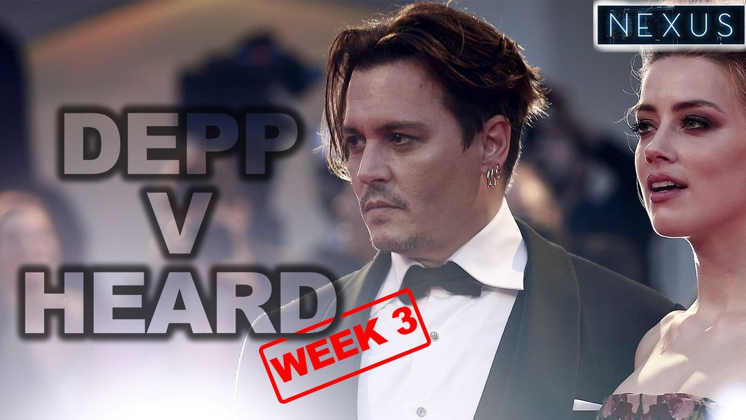 Week 3: Johnny Depp v Amber Heard Trial
