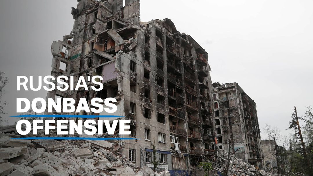 Ukraine: Russia shells more than 40 towns in Donbass offensive