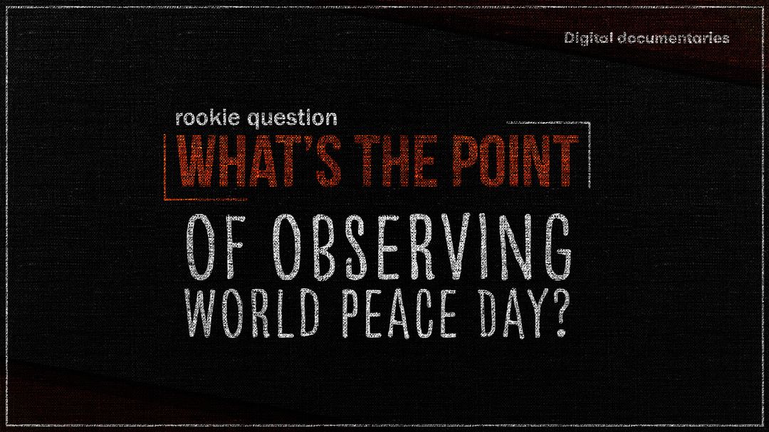 What’s the point of observing World Peace Day?