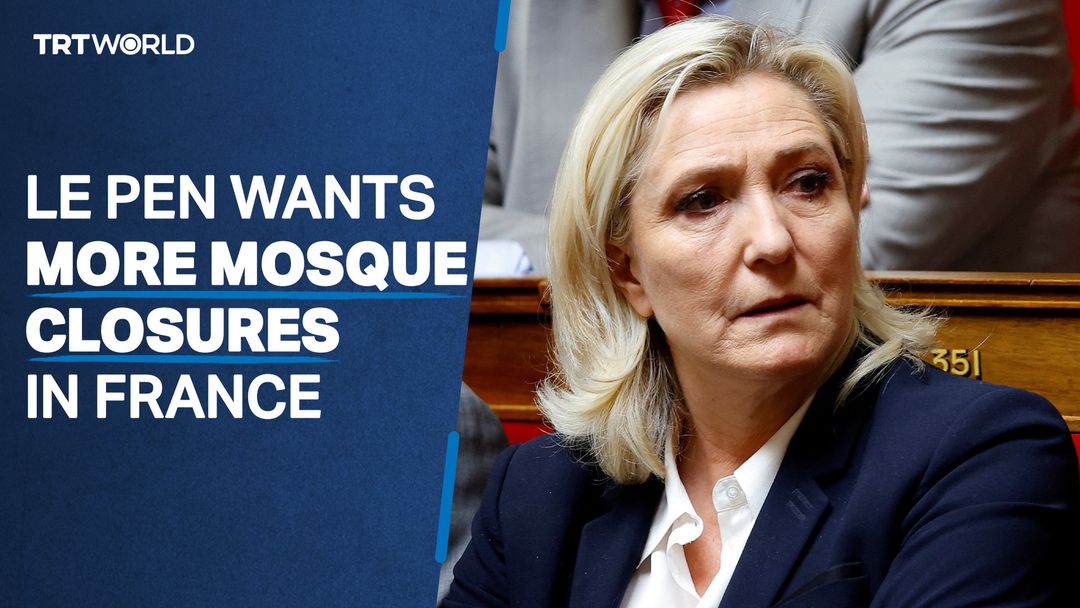 Marine Le Pen calls for the closure of more mosques in France