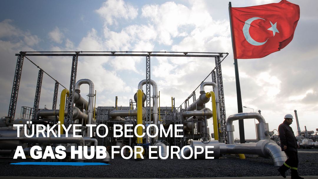 How Türkiye is turning into a gas hub for Europe