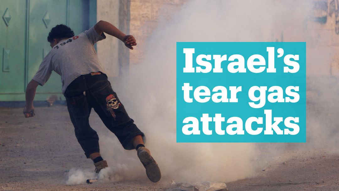 Israel's 'indiscriminate' use of tear gas in the West Bank