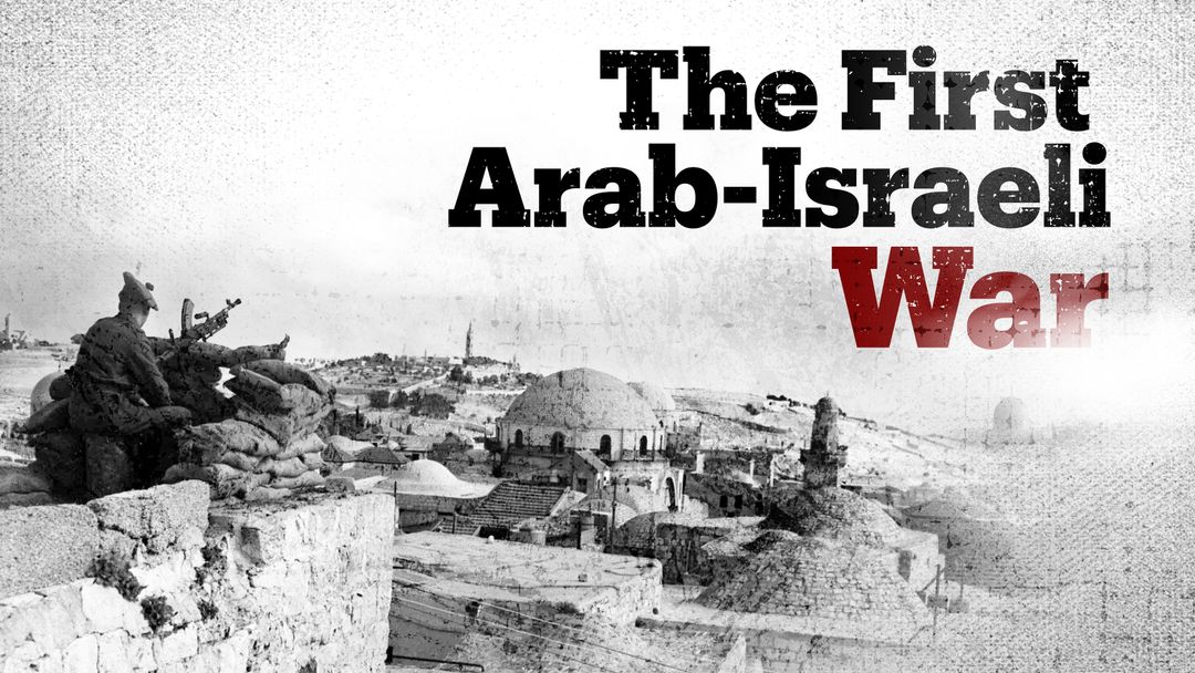 The Arab-Israeli War of 1948 and Nakba explained