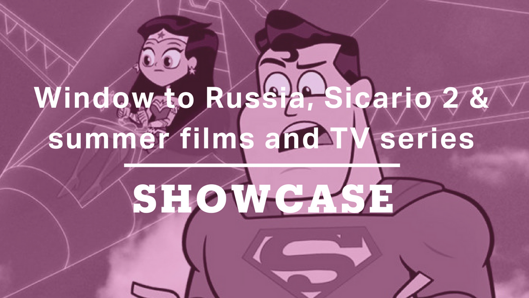 Window to Russia, Sicario 2 & summer films and TV shows | Full Episode | Showcase