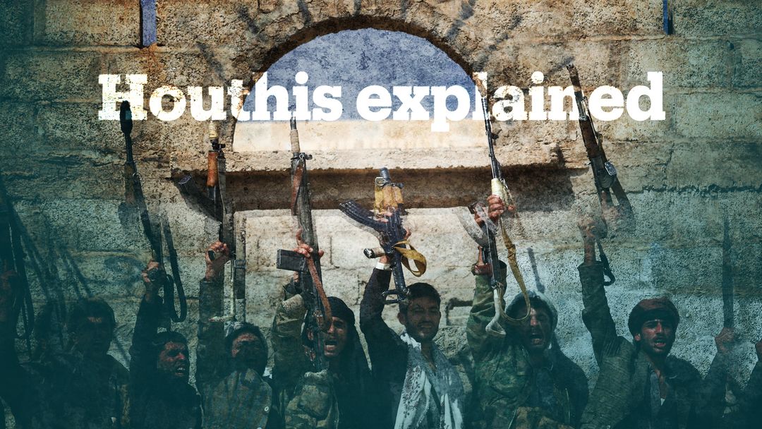 Who are the Houthis in Yemen?