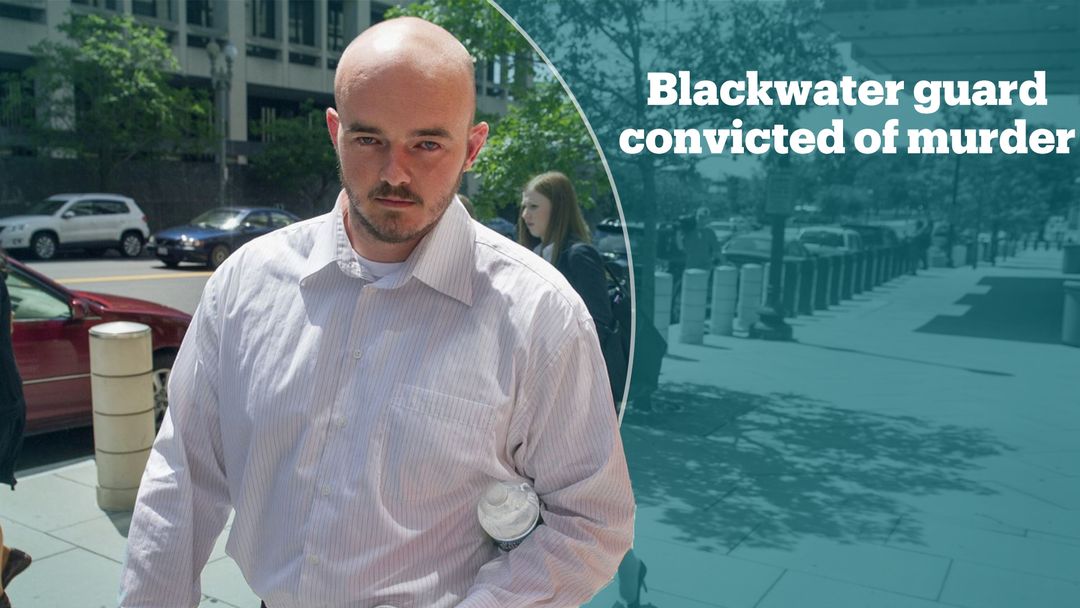 Former Blackwater guard convicted for his role in 2007 Nisour Square shooting