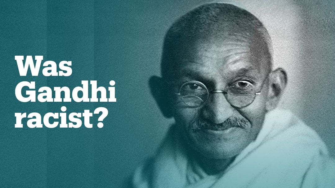 Was Mahatma Gandhi racist?