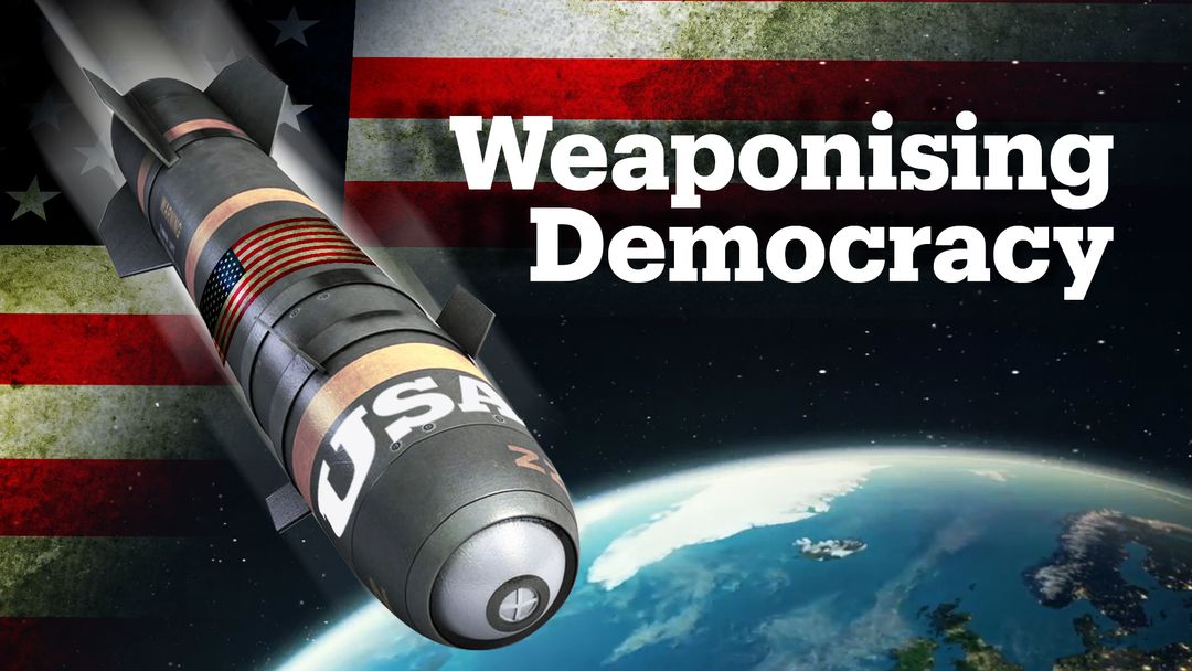 Has the US weaponised "spreading democracy"?