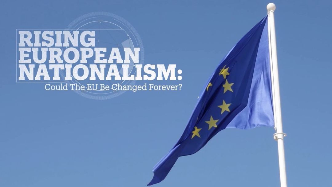 Rising European Nationalism: Will the EU be Changed Forever?