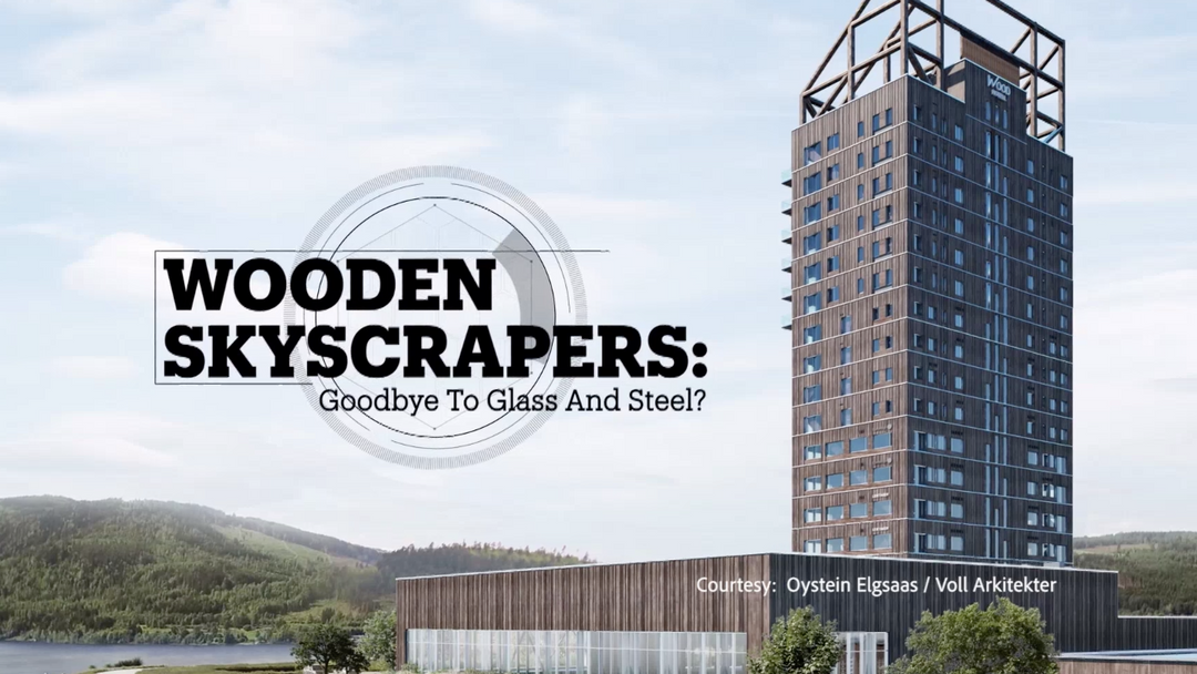 WOODEN SKYSCRAPERS: Wooden Skyscrapers: Goodbye to glass and steel?