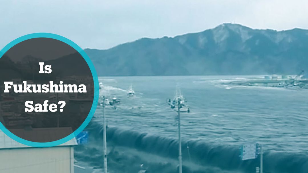 How safe is Fukushima after the 2011 nuclear disaster?