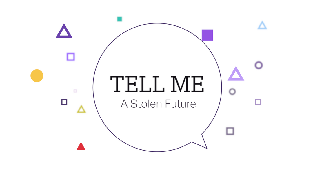 Tell Me:  A Stolen Future
