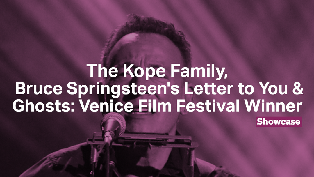 The Kope Family | Ghosts: Venice Film Festival Winner | Bruce Springsteen's Letter to You