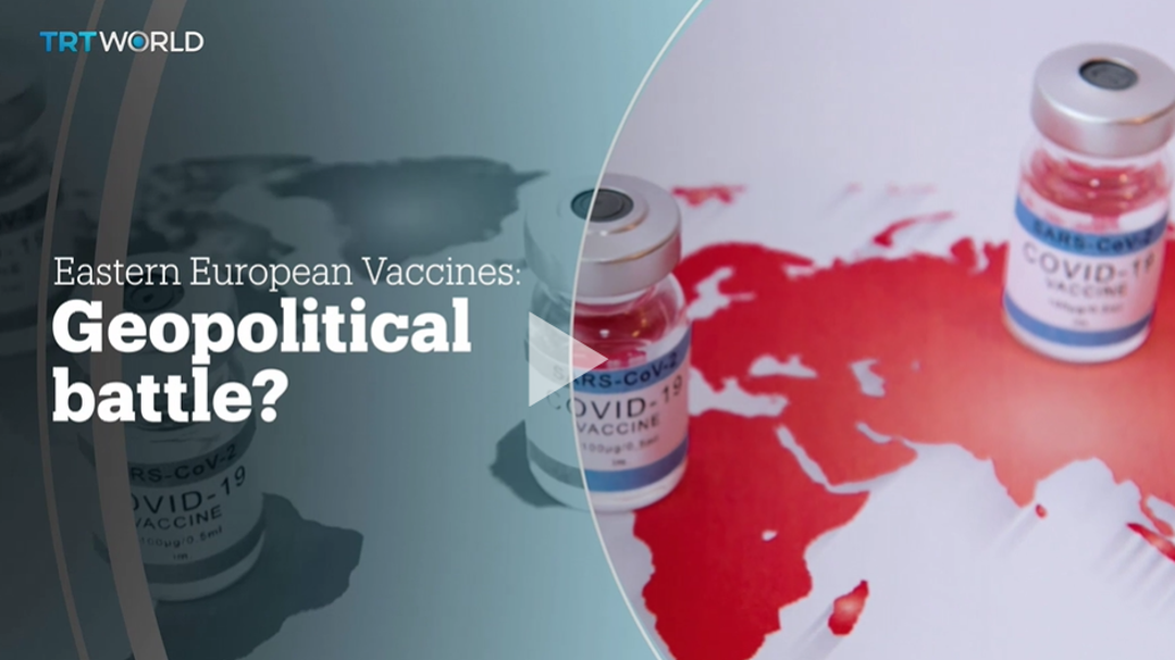 EASTERN EUROPE VACCINES: GEOPOLITICAL BATTLE?