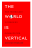 Geopolitical futurist Abishur Prakash's 'The World Is Vertical: How Technology Is Remaking Globalization' is the first book that shows the new design of globalisation that is fast emerging and full of technology-based walls and barriers.