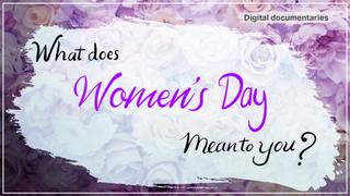 What does Women’s Day mean to you?