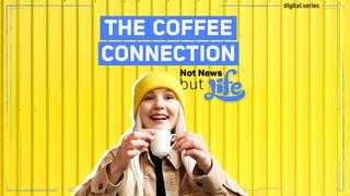 The Coffee Connection I Not News But Life I Episode 8