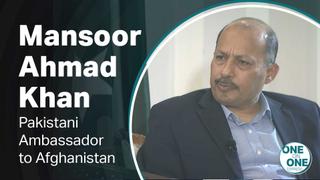 One on One - Mansoor Ahmad Khan, Pakistani Ambassador to Afghanistan