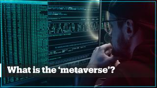 What is the ‘metaverse’?