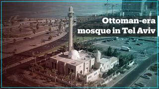 Ottoman-era Hassan Bek Mosque in Tel Aviv witness to Israeli aggression