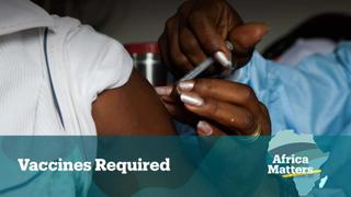 Africa Matters: Vaccination push ahead of fourth wave