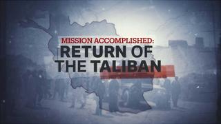 Mission Accomplished: Return of the Taliban