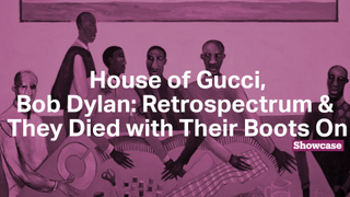 Bob Dylan: Retrospectrum | House of Gucci | They Died with Their Boots On