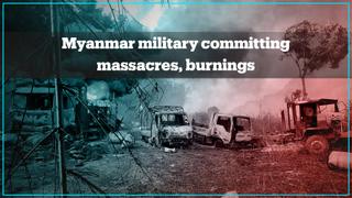 Myanmar's military is reportedly committing mass killings and burnings