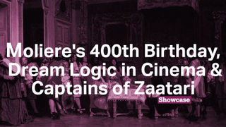 Moliere's 400th Birthday | Dream Logic in Cinema  | Captains of Zaatari