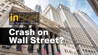 A crash on Wall Street? Taha Meli Arvas explains, “In Brief”