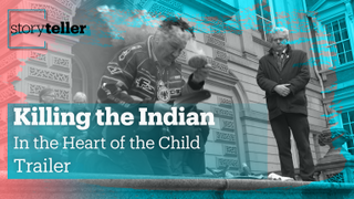 Killing the Indian in the Heart of the Child | Storyteller | Trailer