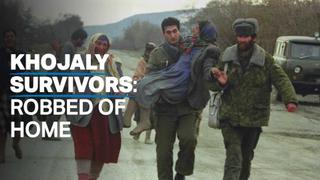 Khojaly Survivors: Robbed of home