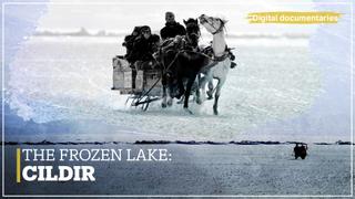Lake Cildir - The Story of the Frozen Lake