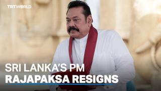 Prime Minister Mahinda Rajapaksa resigns amid public anger