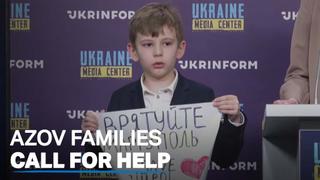 Azov families implore Türkiye for help