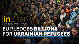 The EU pledges billions to bear the fiscal burden of Ukrainian refugees in Eastern Europe