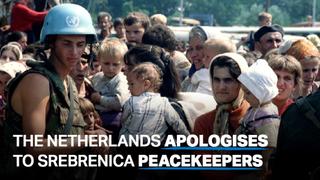 The Netherlands apologises to Srebrenica peacekeepers