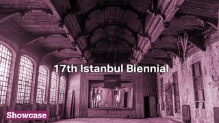 17th Istanbul Biennial | Showcase Special