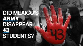 Did Mexico’s army disappear 43 students?