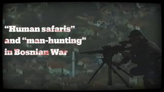 'Sarajevo Safari’ reveals 'manhunting' tourism in Bosnian War