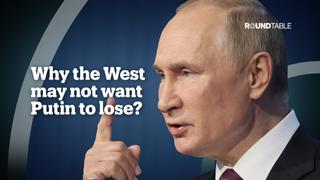 Why the West may not want Putin to lose?