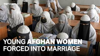 Young Afghan women forced into marriage